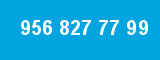 956 827 77 99